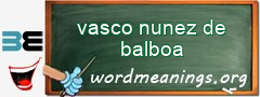 WordMeaning blackboard for vasco nunez de balboa